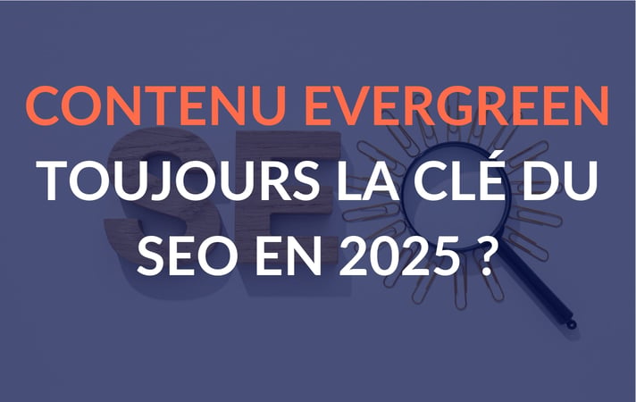 contenu evergreen en 2025 pour le SEO